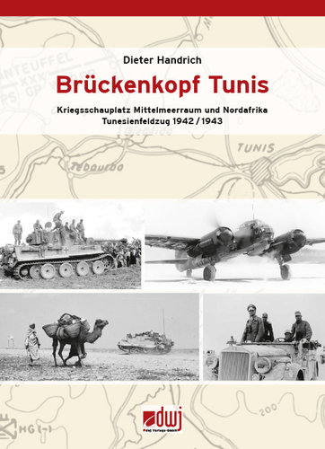 Brückenkopf Tunis - Tunesienfeldzug 1942 / 1943