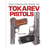 Tokarev Pistols - The Complete Book