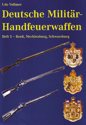 Deutsche Militär - Handfeuerwaffen Heft 5 - Reuss, Mecklenburg, Schwarzburg