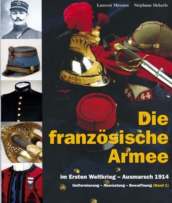 Die französische Armee im Ersten Weltkrieg - Ausmarsch 1914, Bd. 1