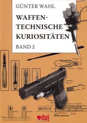 Waffentechnische Kuriositäten - Band 2