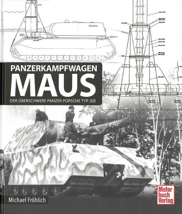 Panzerkampfwagen Maus  /  Der überschwere Panzer Porsche Typ 205