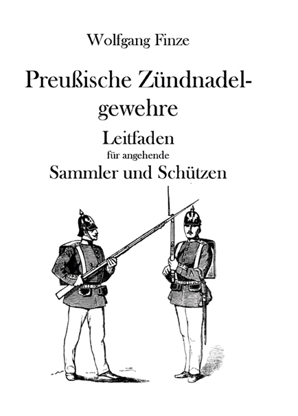 Preußische Zündnadelgewehre  /  Leitfaden für angehende Sammler und Schützen