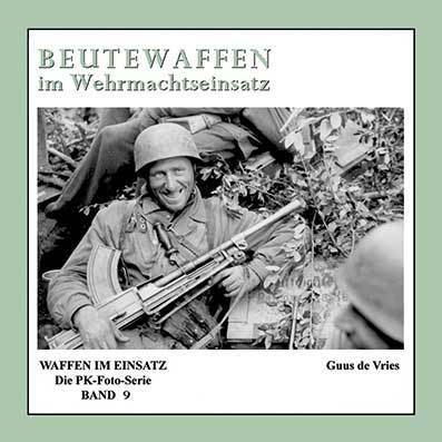 Beutewaffen im Wehrmachtseinsatz - Waffen im Einsatz, Bd. 9