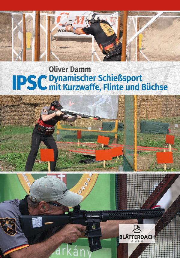 IPSC: Dynamischer Schießsport mit Kurzwaffe, Flinte und Büchse 2. unveränderte Auflage