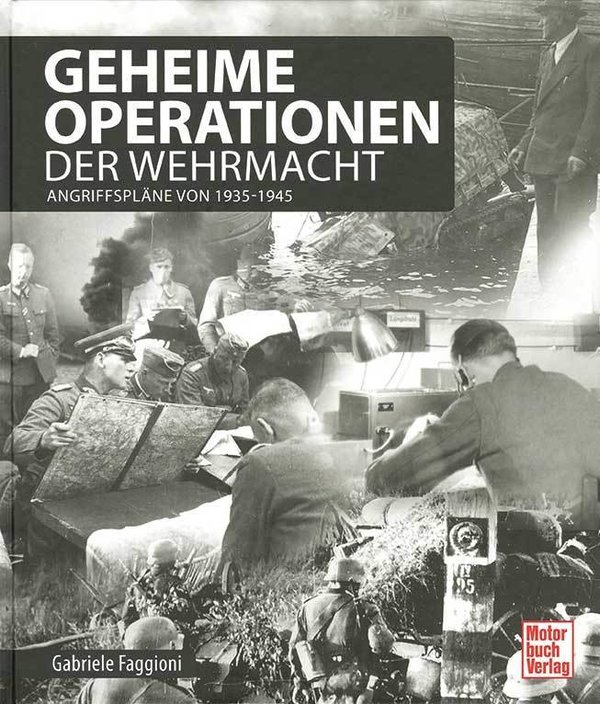 Geheime Operationen der Wehrmacht - Angriffspläne von 1935 -1945