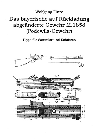 Podewils-Gewehr - Das bayerische auf Rückladung abgeänderte Gewehr M.1858