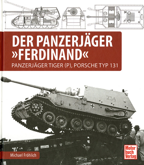Der Panzerjäger FERDINAND, Panzerjäger Tiger (P), Porsche Typ 131