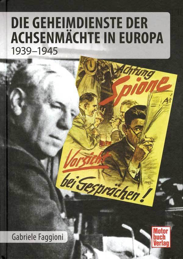 Die Geheimdienste der Achsenmächte in Europa 1939 - 1945