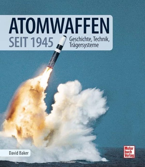 Atomwaffen - Geschichte, Technik, Trägersysteme